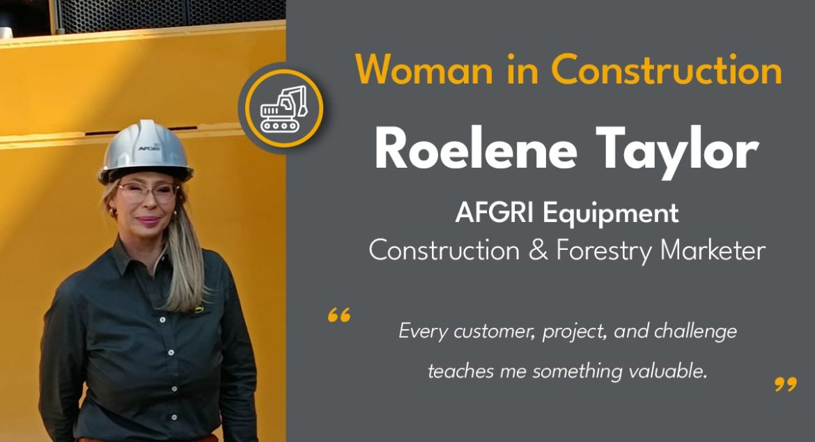 A graphic featuring a portrait of Roelene Taylor, her name and job title at AFGRI Equipment, alongside the quote: "Every customer, project, and challenge teaches me something valuable." The design celebrates women in the construction equipment industry and encourages confidence, continuous learning, and career growth.